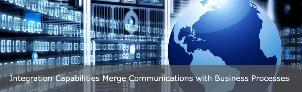 Integration Capabilities Merge Communications with Business Processes